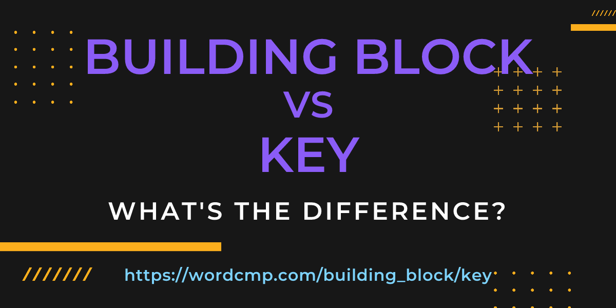 Difference between building block and key