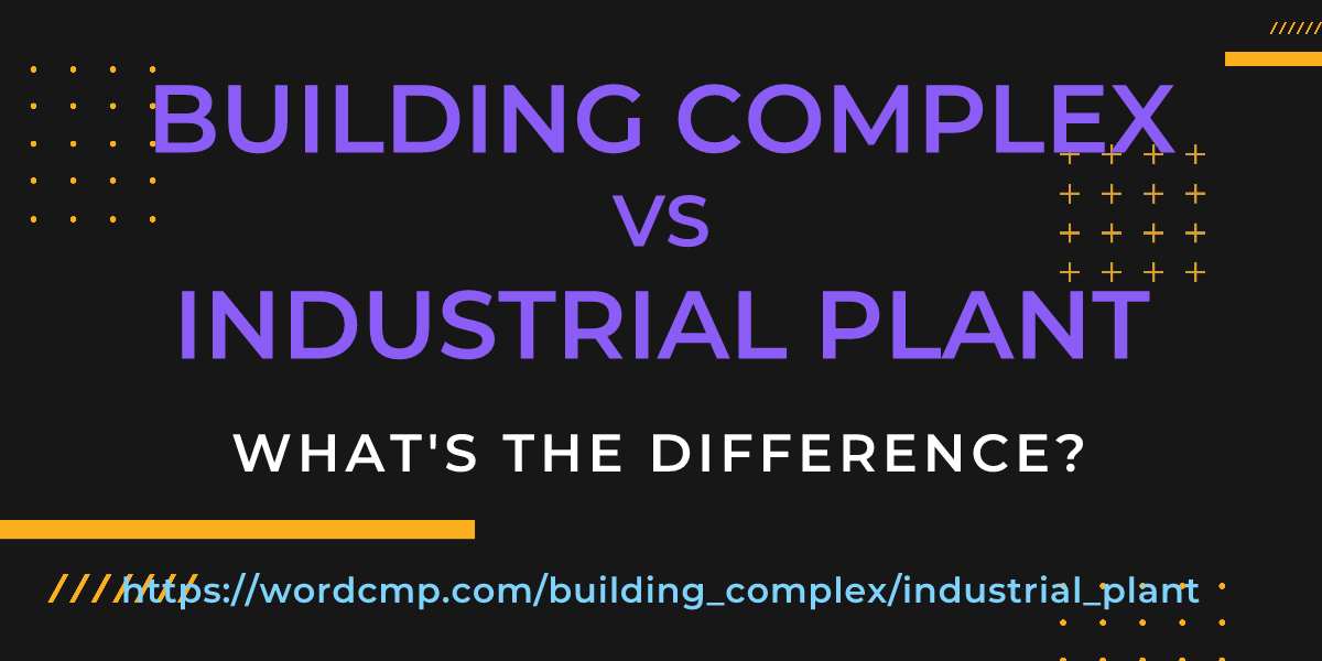 Difference between building complex and industrial plant