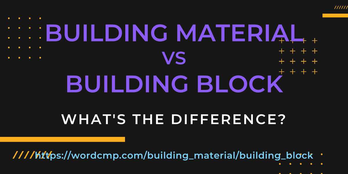 Difference between building material and building block