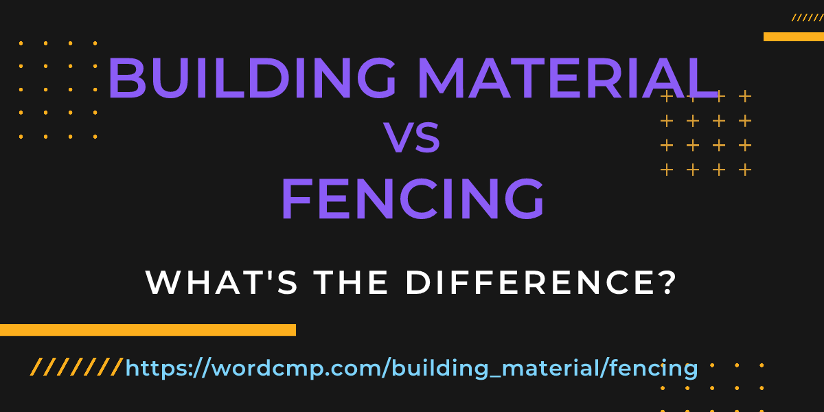 Difference between building material and fencing