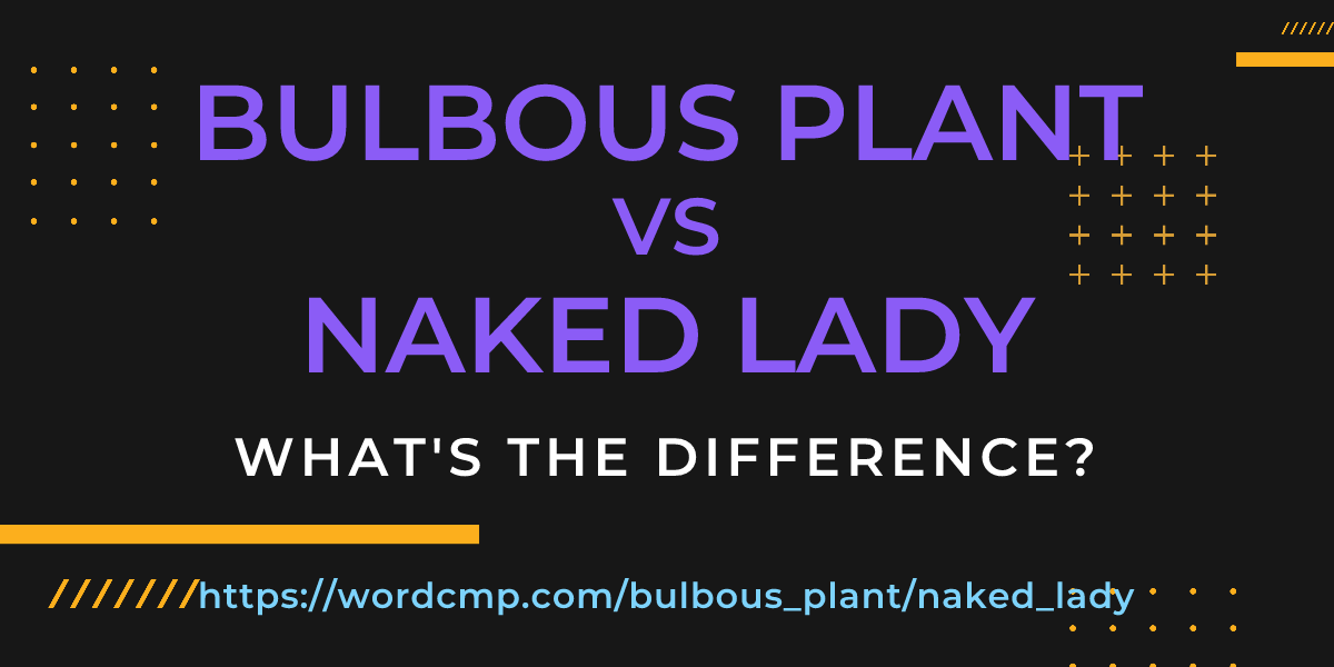 Difference between bulbous plant and naked lady