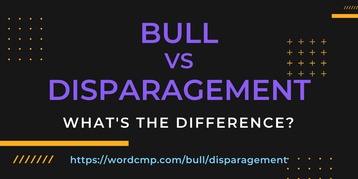 Difference between bull and disparagement
