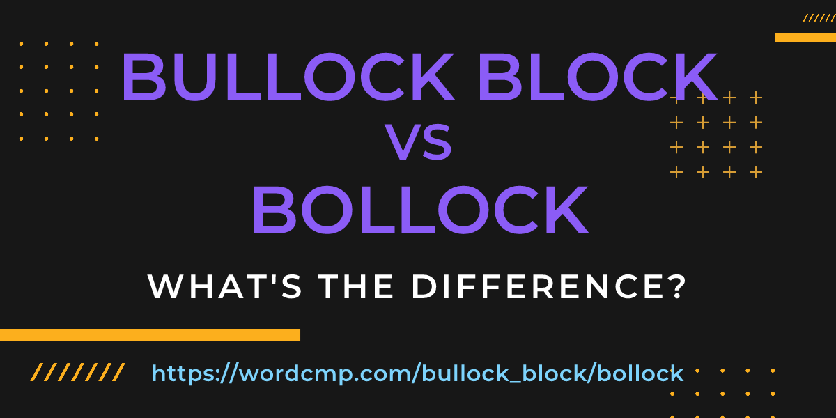 Difference between bullock block and bollock