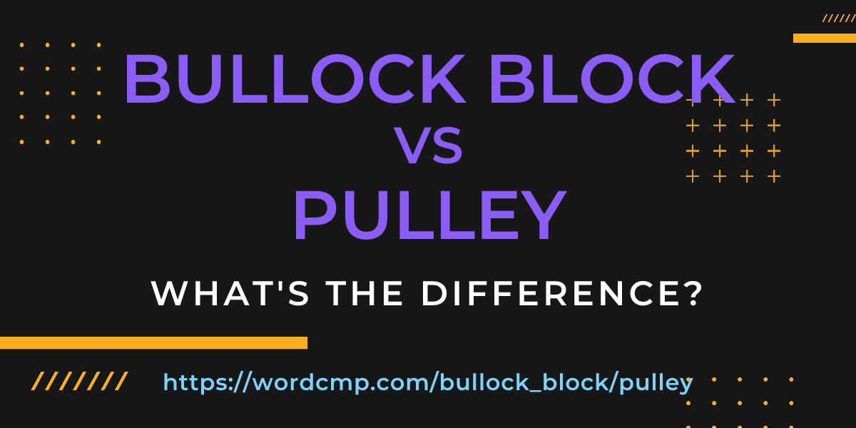 Difference between bullock block and pulley