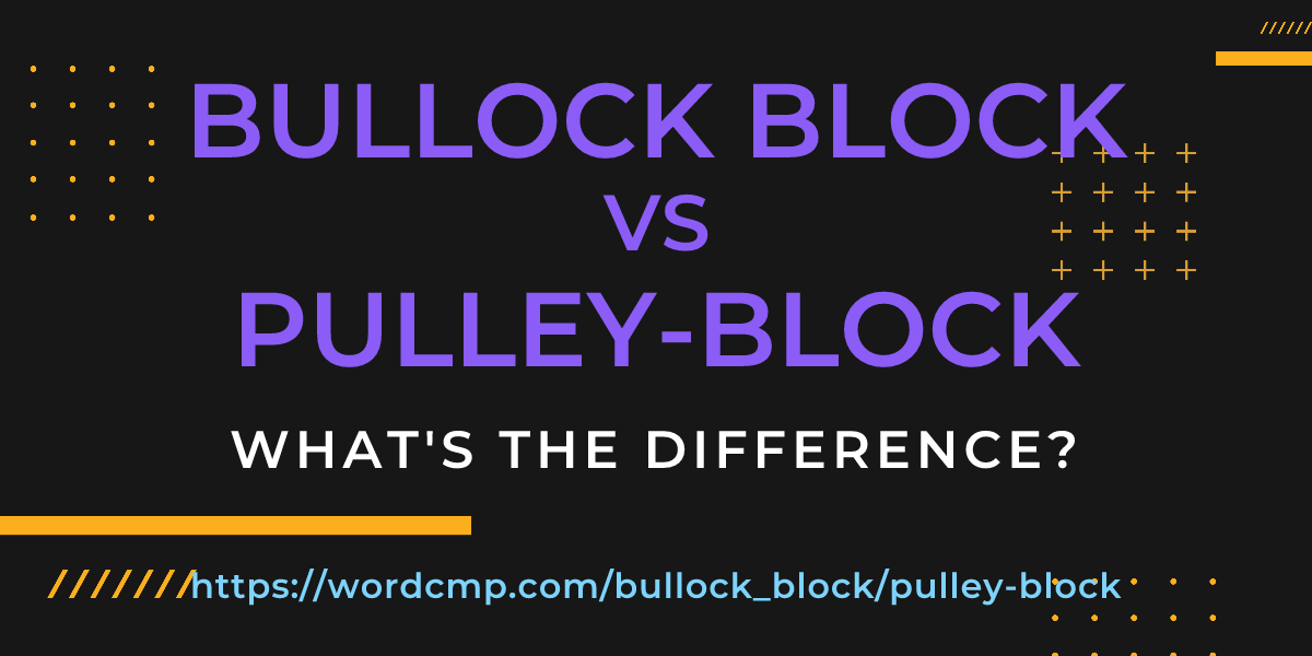 Difference between bullock block and pulley-block