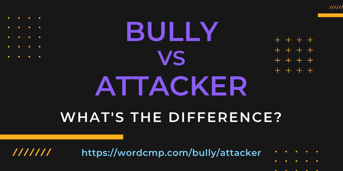 Difference between bully and attacker