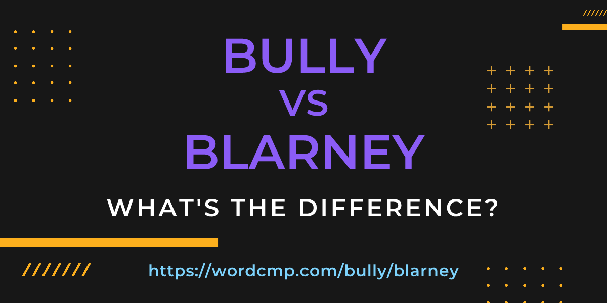 Difference between bully and blarney