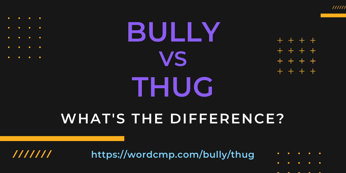 Difference between bully and thug