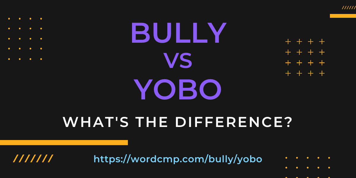 Difference between bully and yobo
