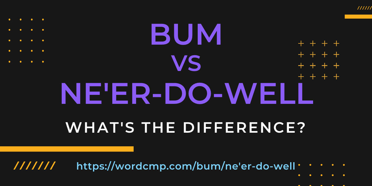 Difference between bum and ne'er-do-well
