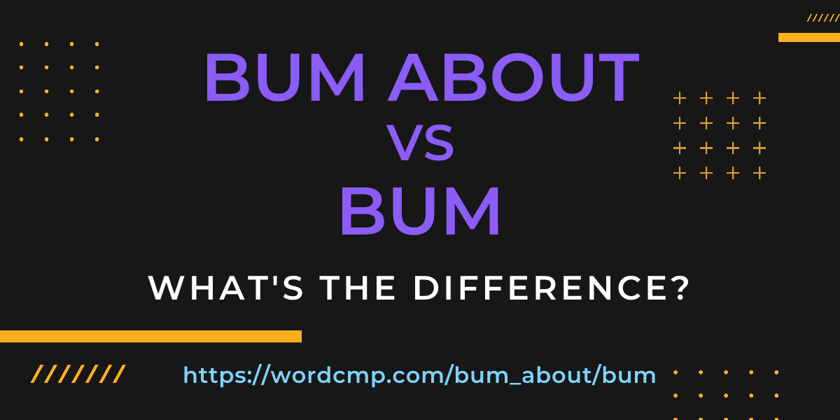Difference between bum about and bum
