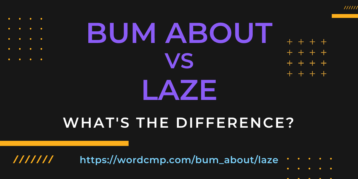 Difference between bum about and laze