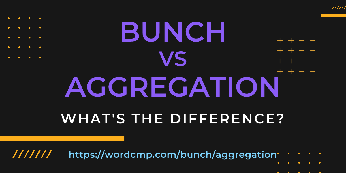 Difference between bunch and aggregation