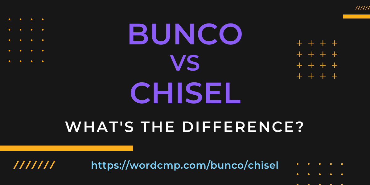 Difference between bunco and chisel