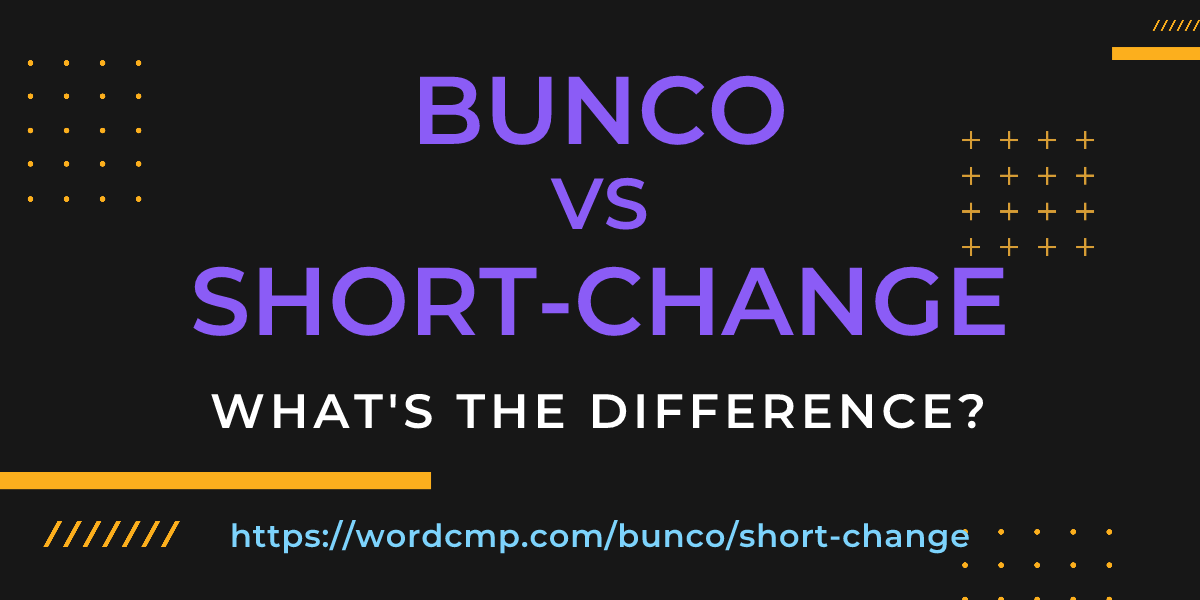 Difference between bunco and short-change