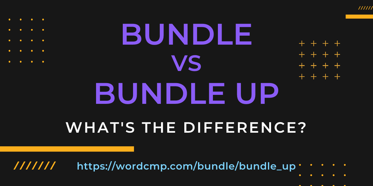 Difference between bundle and bundle up