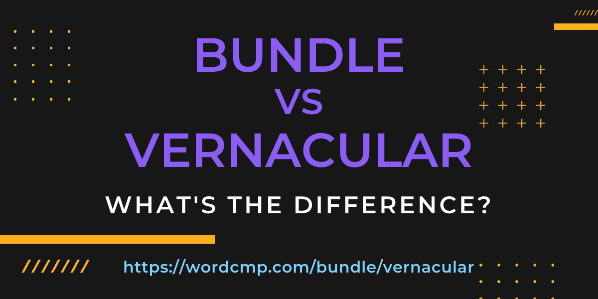 Difference between bundle and vernacular