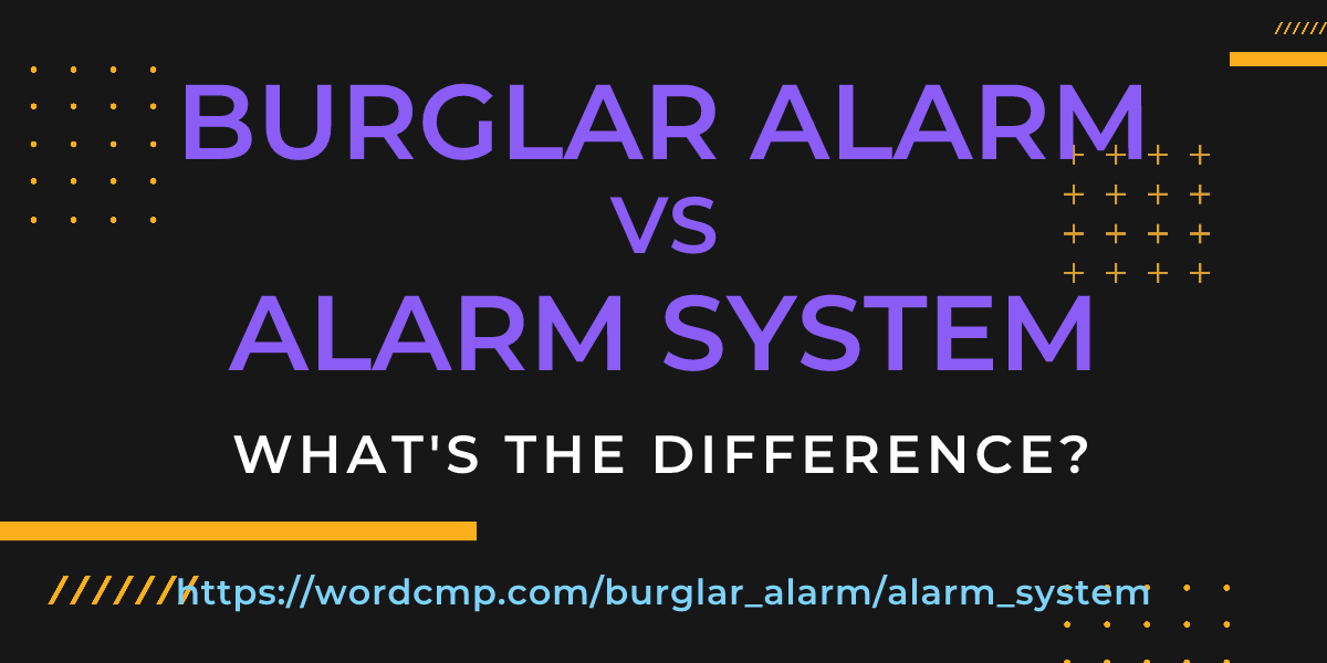 Difference between burglar alarm and alarm system