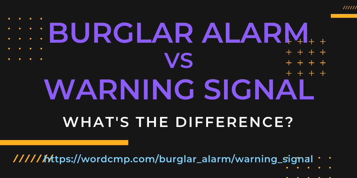 Difference between burglar alarm and warning signal