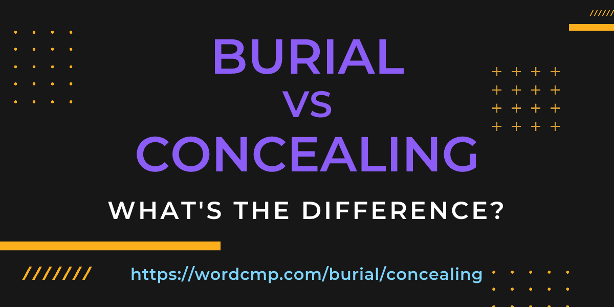 Difference between burial and concealing