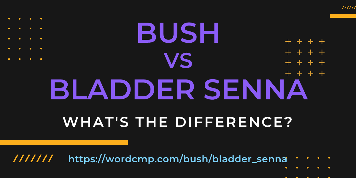 Difference between bush and bladder senna