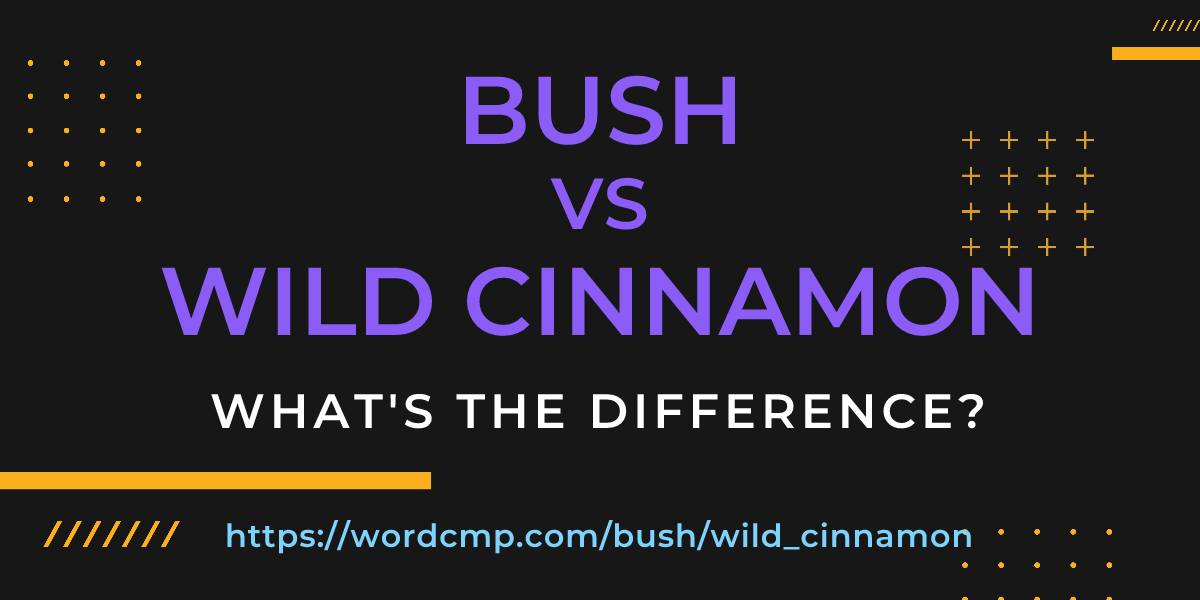 Difference between bush and wild cinnamon