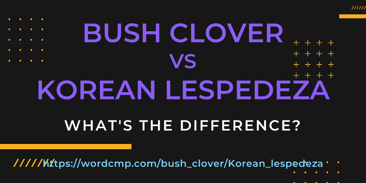 Difference between bush clover and Korean lespedeza