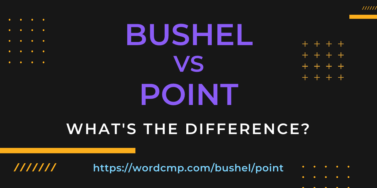 Difference between bushel and point