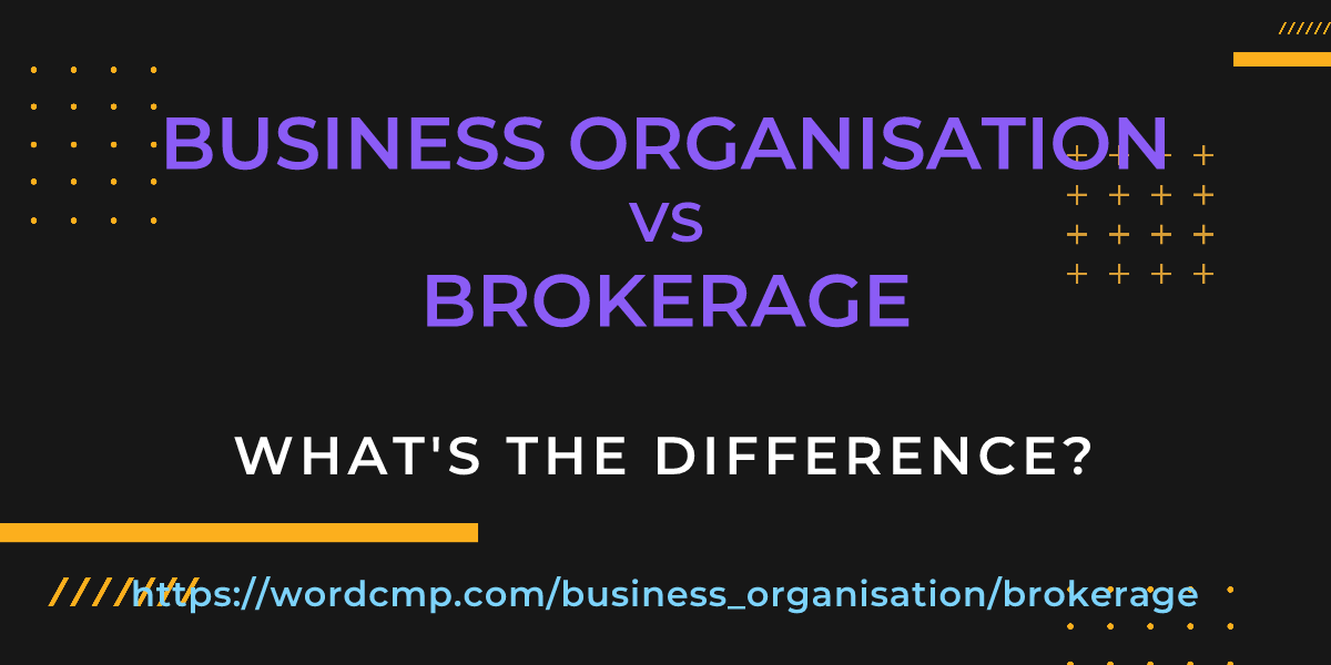 Difference between business organisation and brokerage