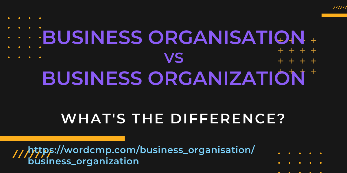 Difference between business organisation and business organization