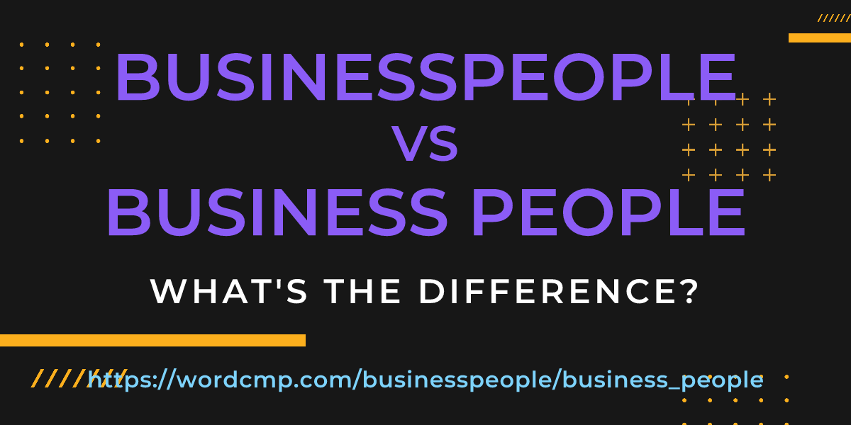 Difference between businesspeople and business people