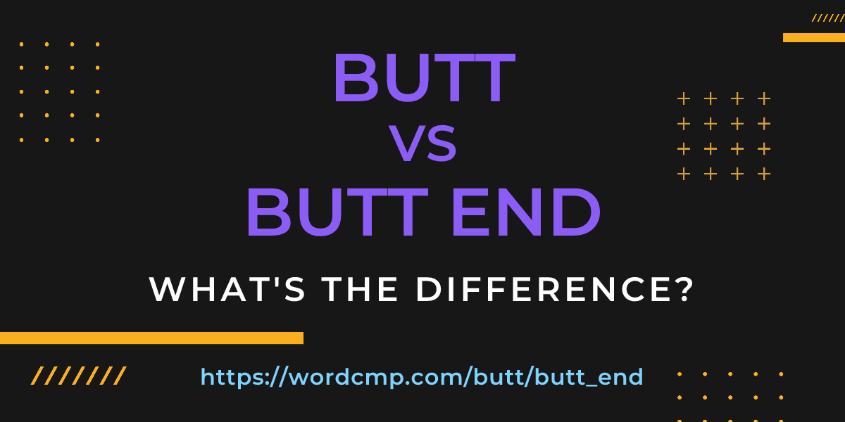 Difference between butt and butt end