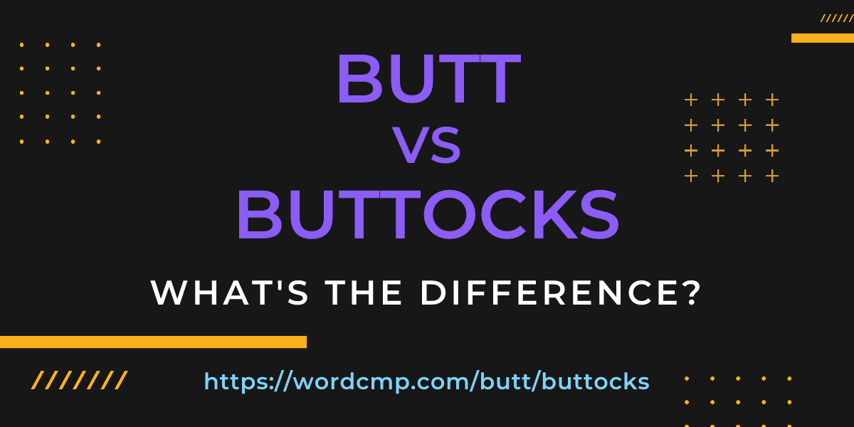 Difference between butt and buttocks