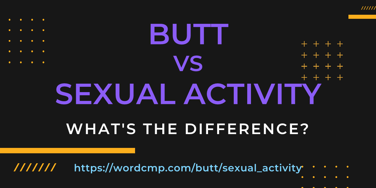 Difference between butt and sexual activity