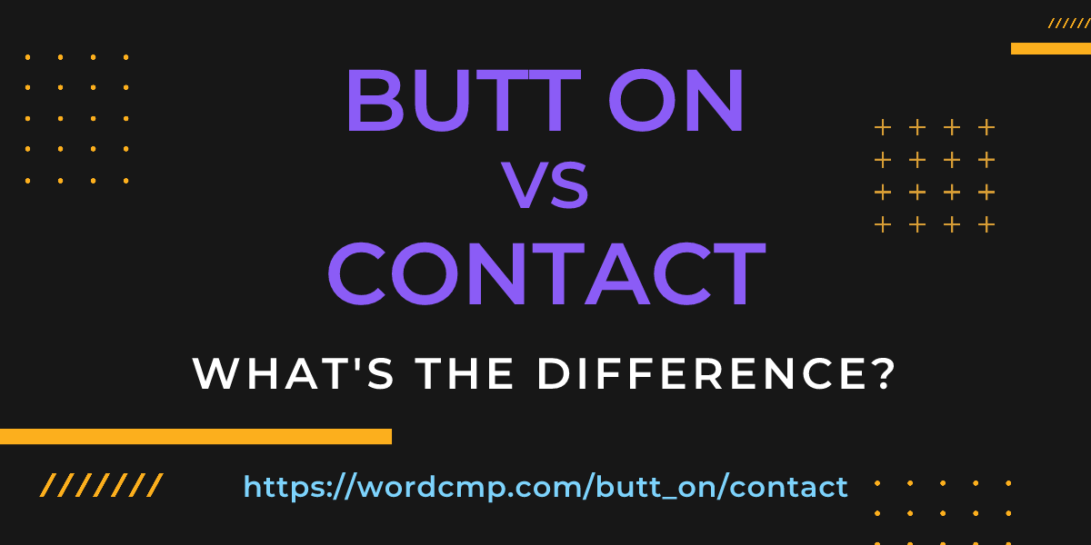 Difference between butt on and contact