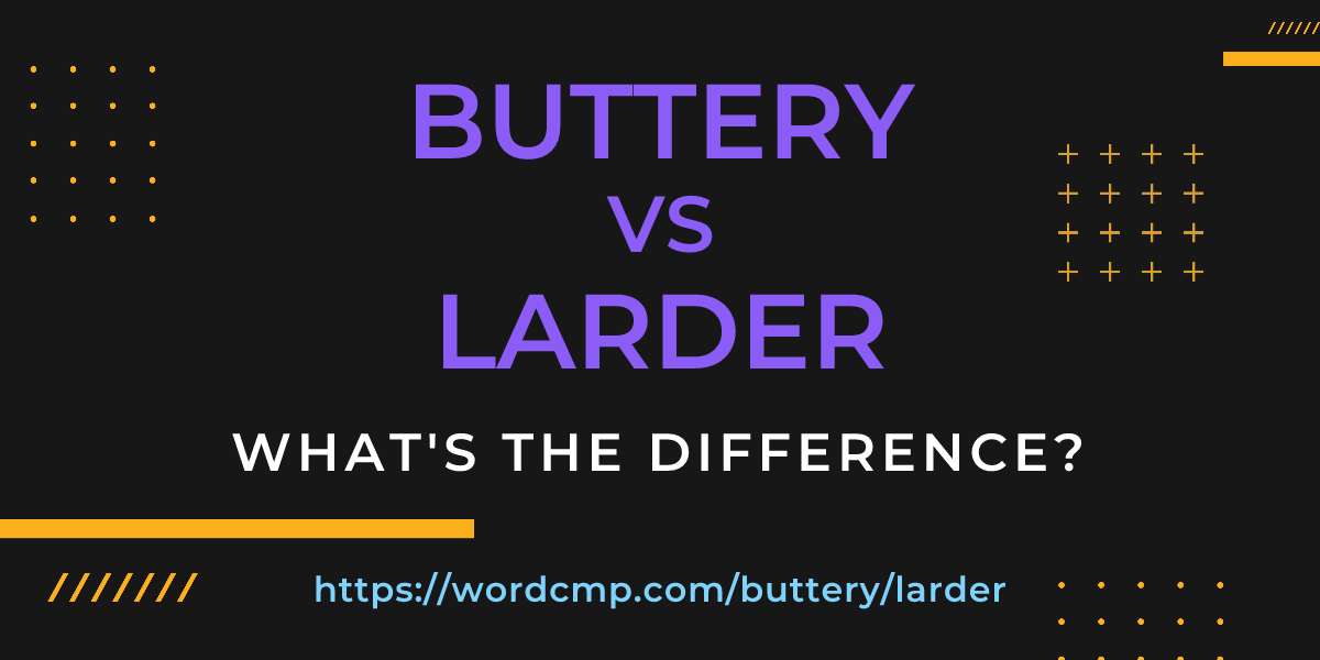 Difference between buttery and larder