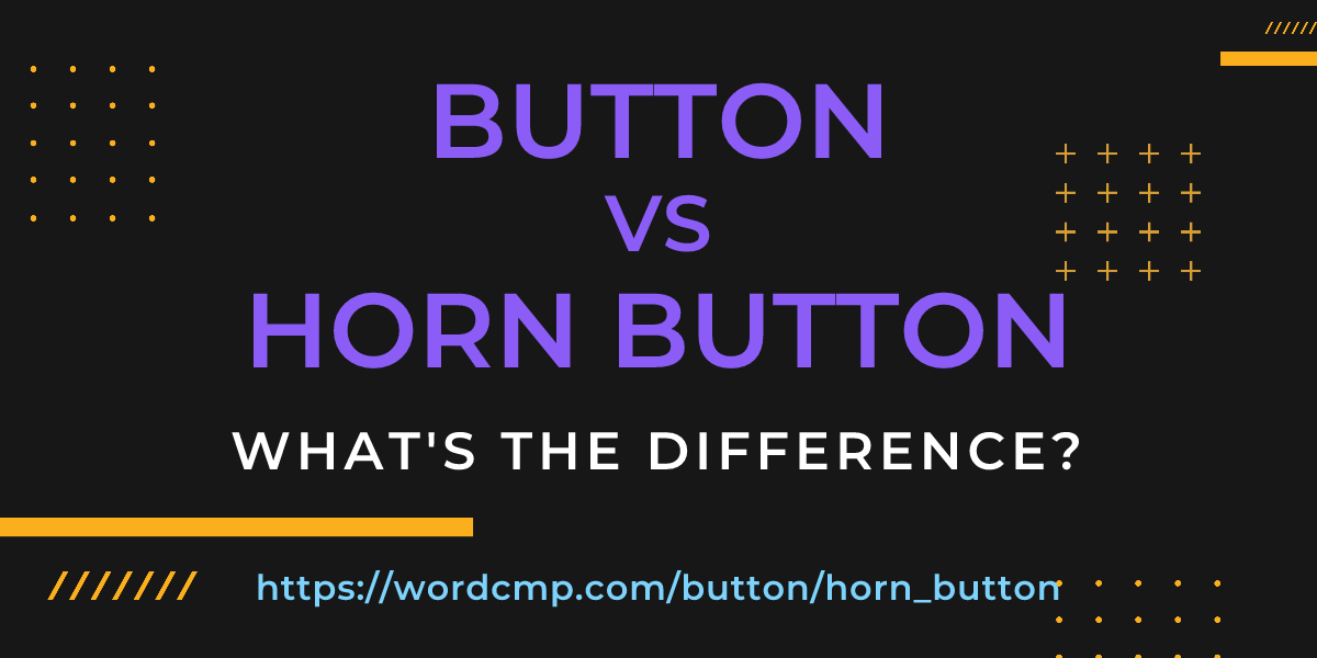 Difference between button and horn button