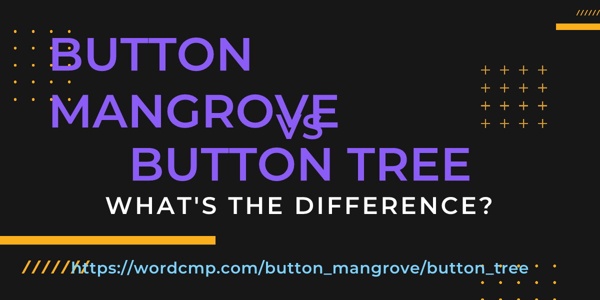 Difference between button mangrove and button tree