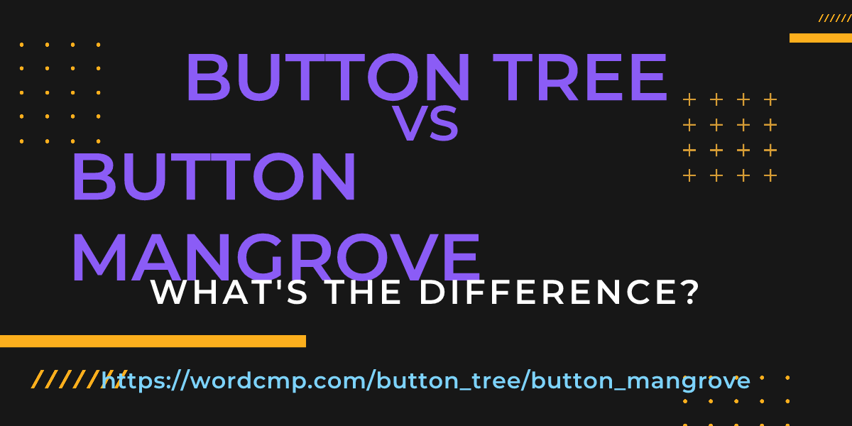 Difference between button tree and button mangrove