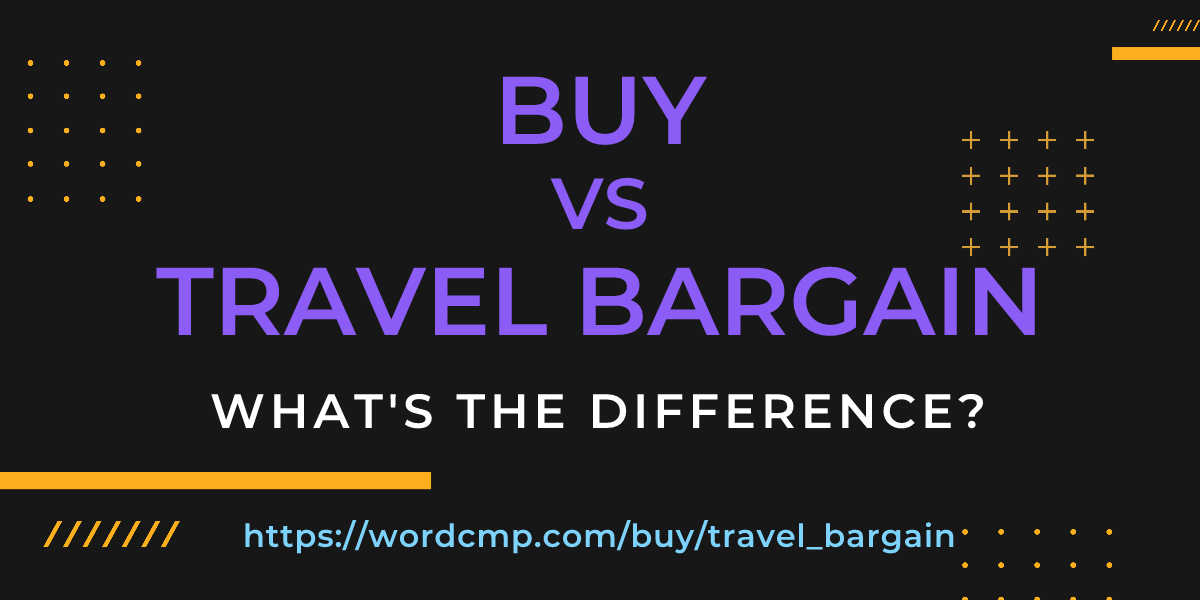 Difference between buy and travel bargain