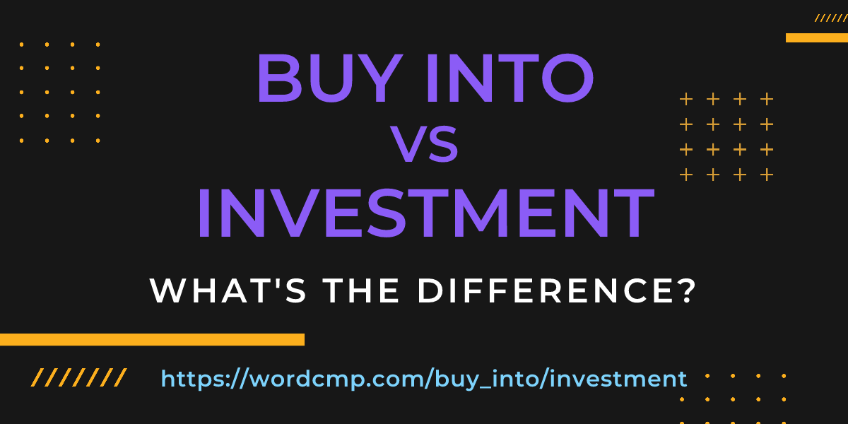 Difference between buy into and investment