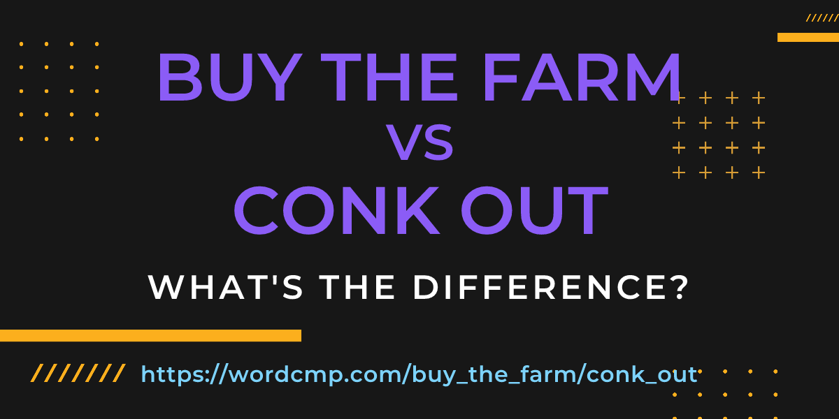 Difference between buy the farm and conk out