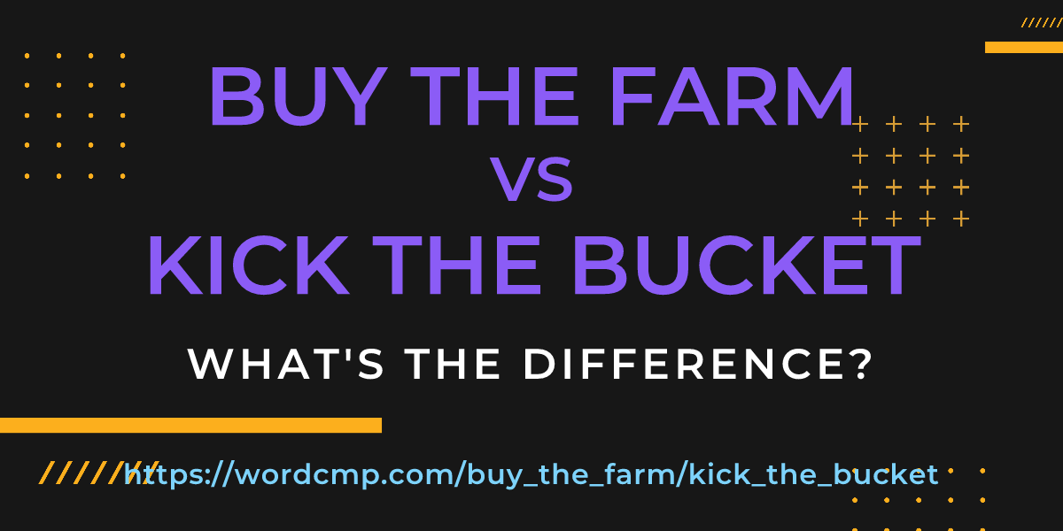 Difference between buy the farm and kick the bucket