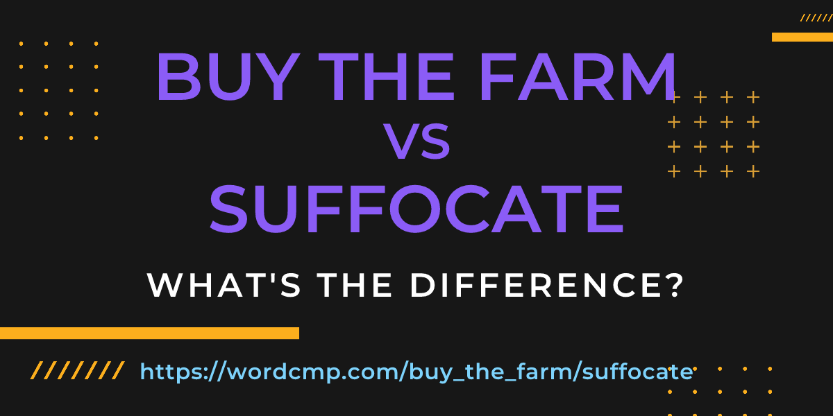 Difference between buy the farm and suffocate