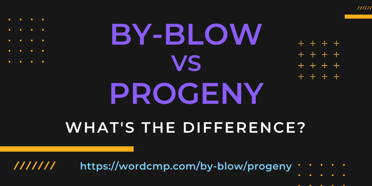 Difference between by-blow and progeny