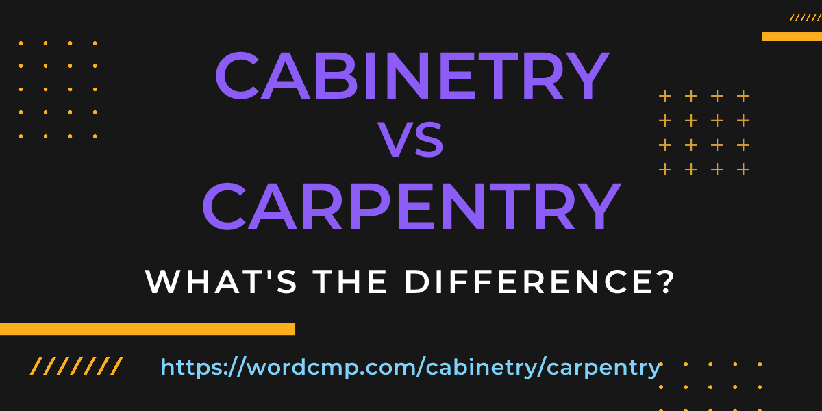 Difference between cabinetry and carpentry
