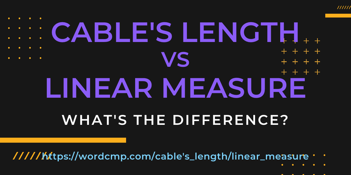 Difference between cable's length and linear measure