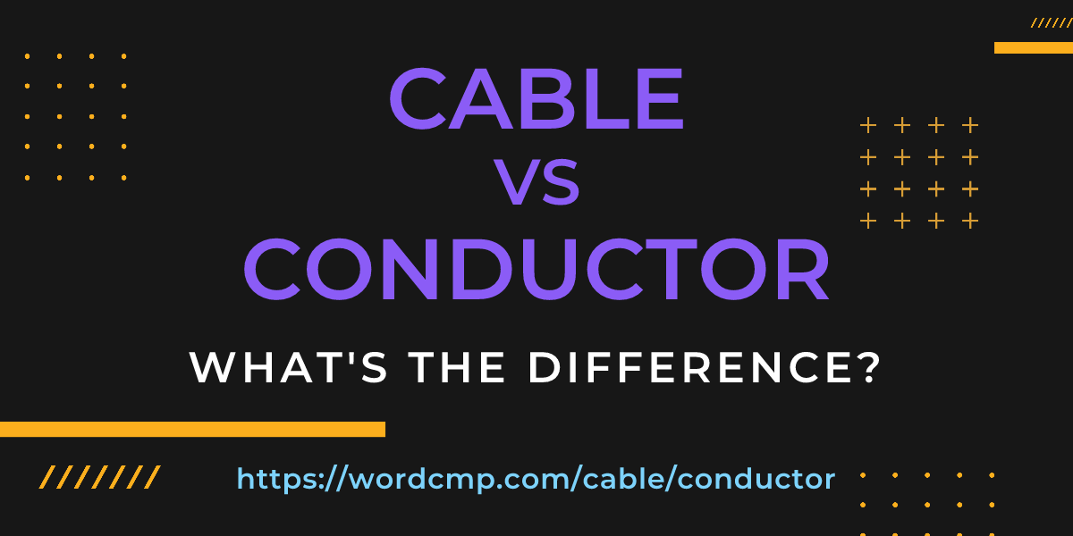 Difference between cable and conductor