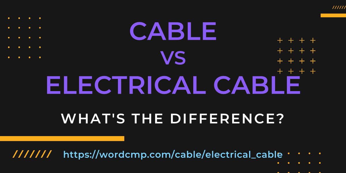 Difference between cable and electrical cable