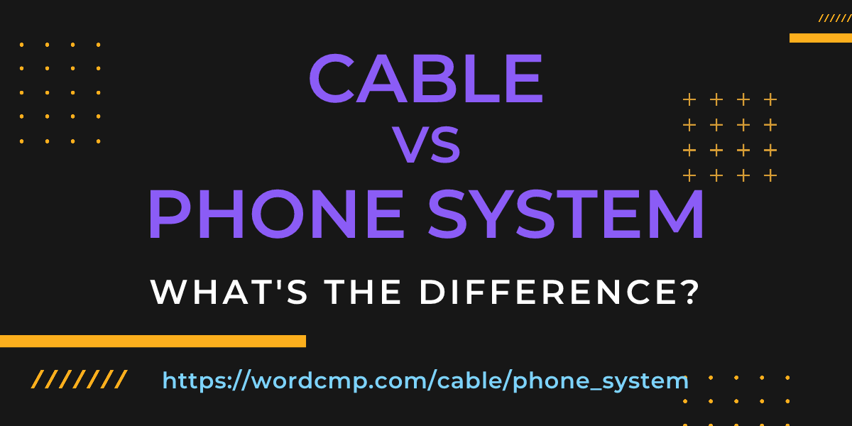 Difference between cable and phone system